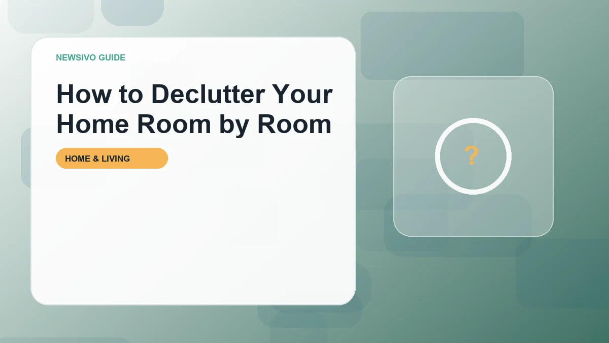 How to Declutter Your Home Room by Room