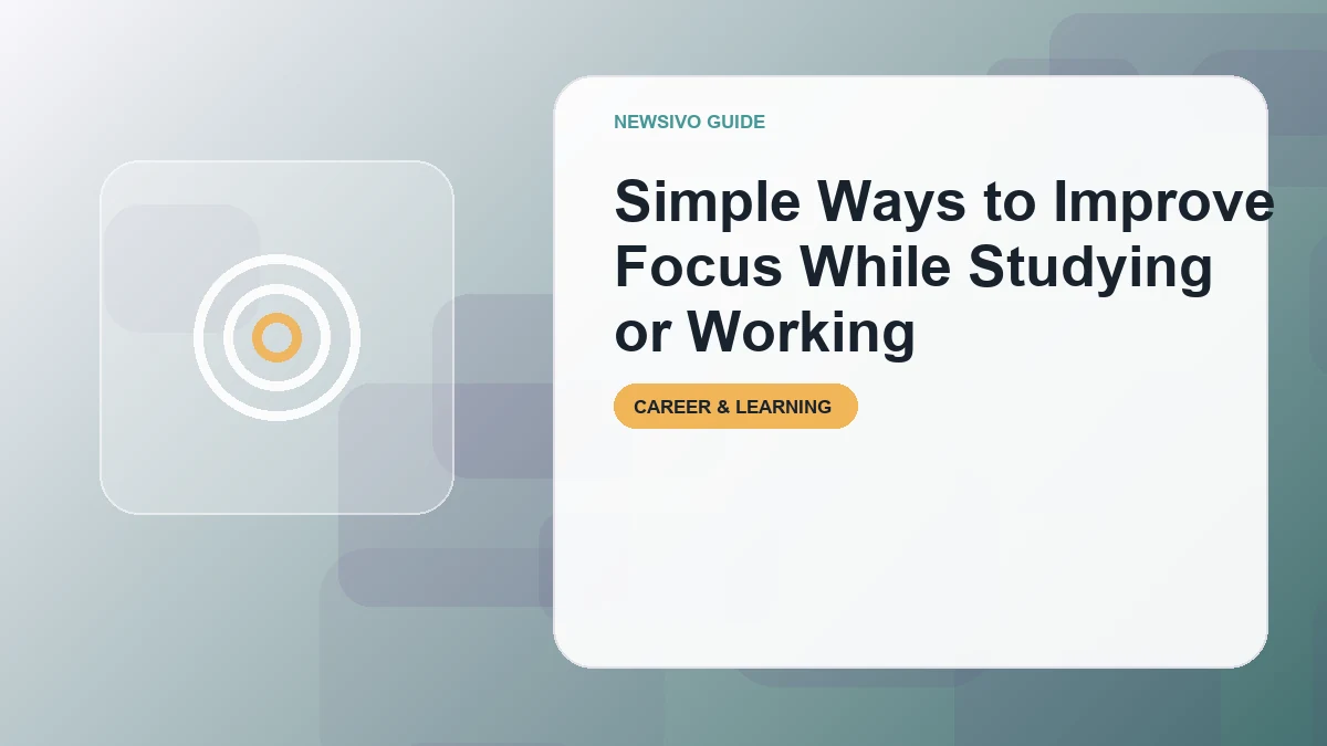 Simple Ways to Improve Focus While Studying or Working
