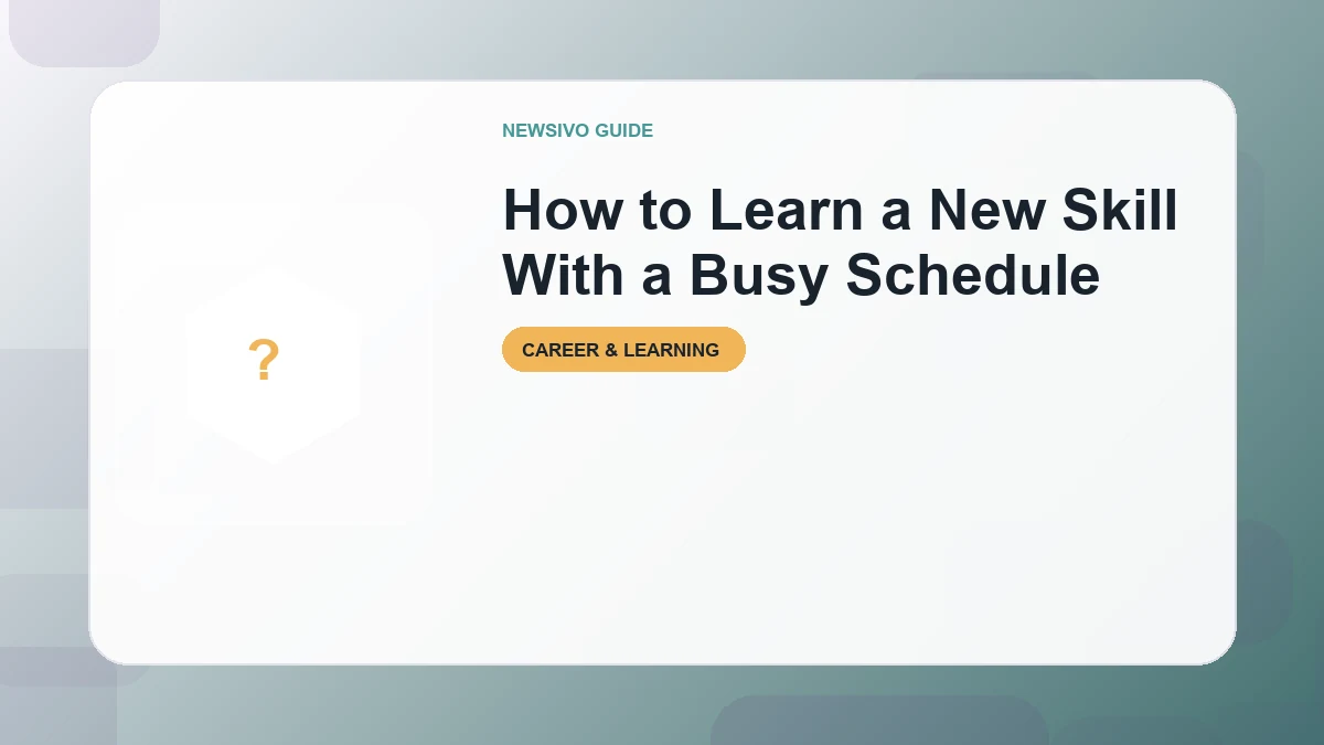 How to Learn a New Skill With a Busy Schedule