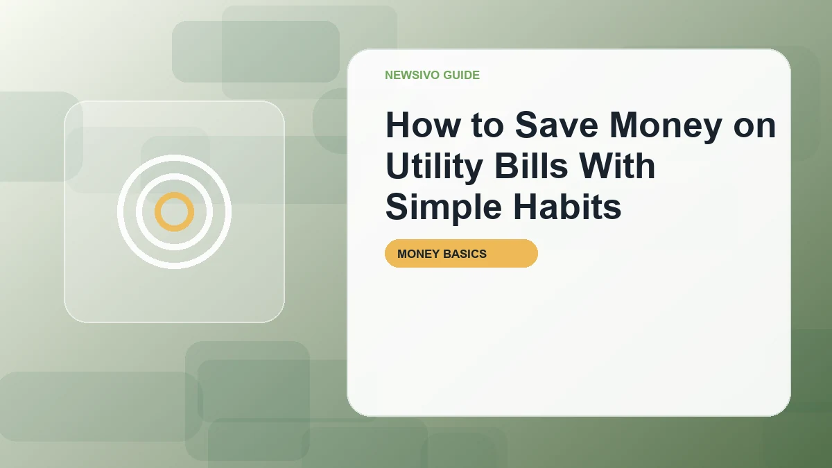How to Save Money on Utility Bills With Simple Habits