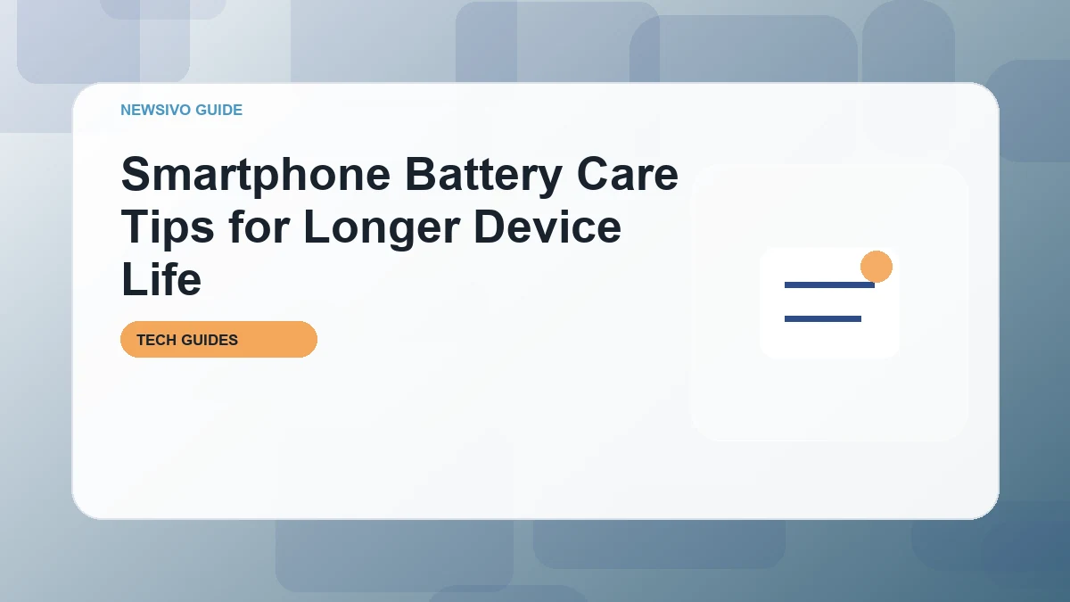 Smartphone Battery Care Tips for Longer Device Life